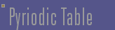Pyriodic Table