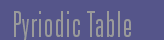 Pyriodic Table